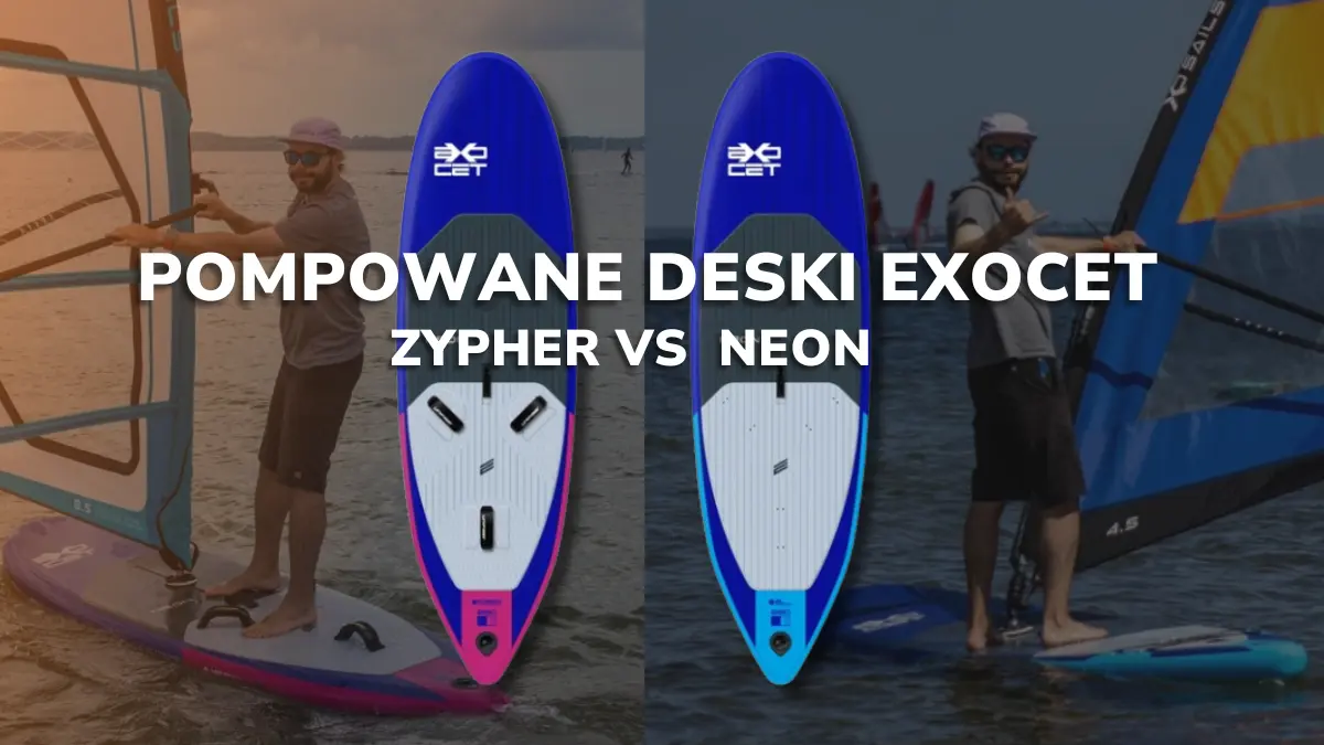 Exocet Zypher czy Neon? Dwie pompowane deski, dwa zupełnie różne pomysły na pływanie thumbnail